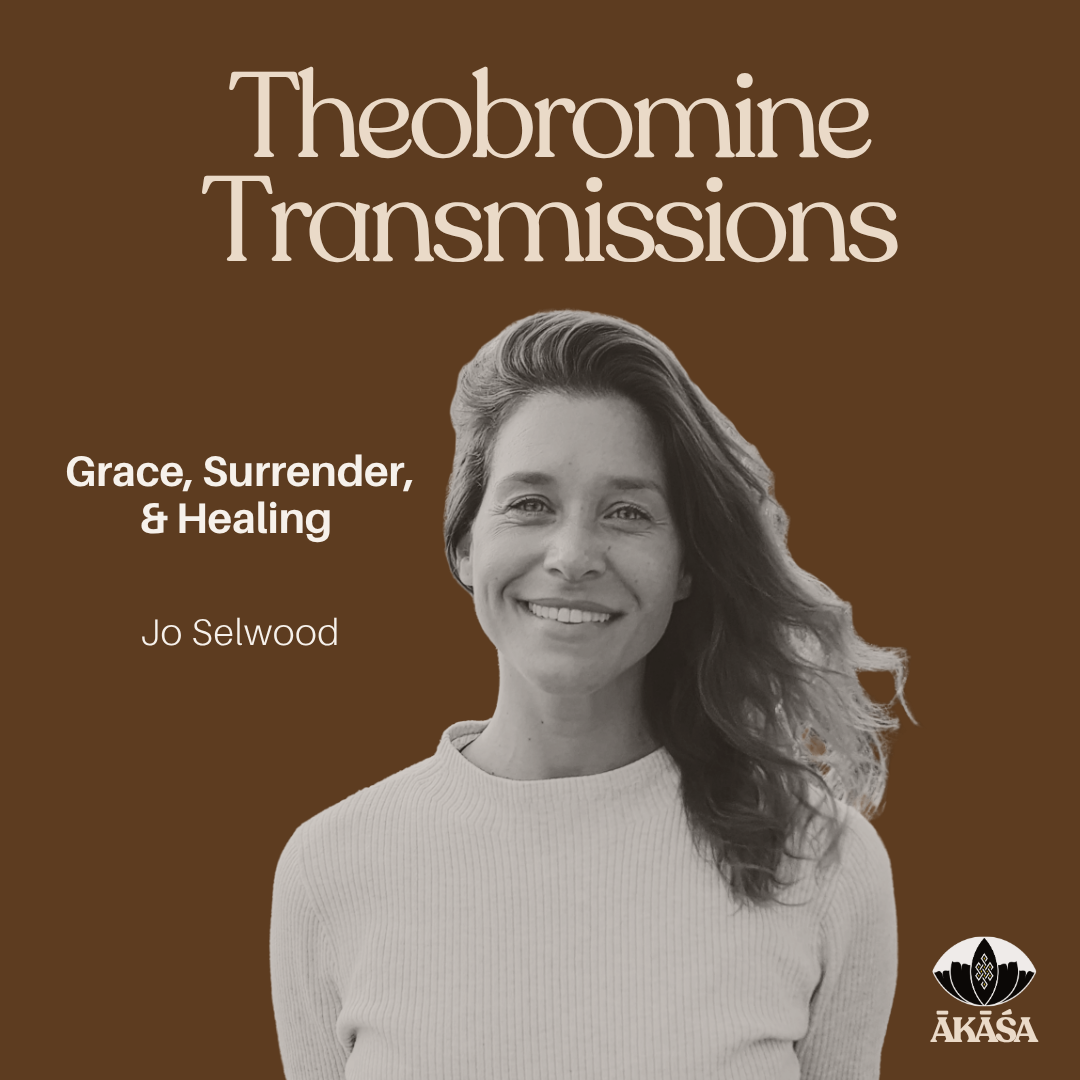 Theobromine Tranmissions Ep 01 — Jo Selwood: Grace, Surrender, & Healing